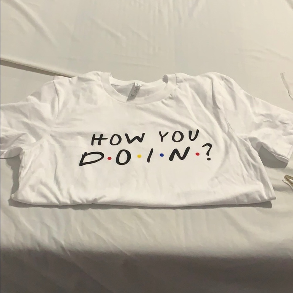 White shirt from friends “how you doin”
